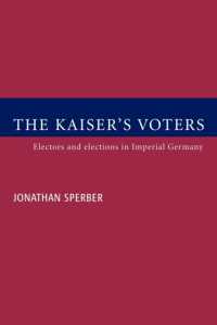 The Kaiser's Voters : Electors and Elections in Imperial Germany