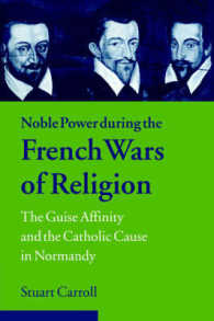 Noble Power during the French Wars of Religion : The Guise Affinity and the Catholic Cause in Normandy (Cambridge Studies in Early Modern History)