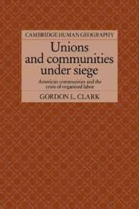 アメリカの地域社会と組合運動の危機<br>Unions and Communities under Siege : American Communities and the Crisis of Organized Labor (Cambridge Human Geography)