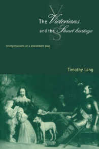 The Victorians and the Stuart Heritage : Interpretations of a Discordant Past