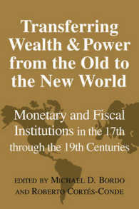 旧大陸から新世界への富と権力の継承：17-19世紀の金融・財政制度<br>Transferring Wealth and Power from the Old to the New World : Monetary and Fiscal Institutions in the 17th through the 19th Centuries (Studies in Macroeconomic History)