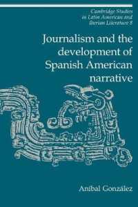Journalism and the Development of Spanish American Narrative (Cambridge Studies in Latin American and Iberian Literature)