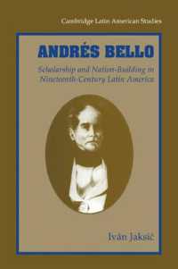 アンドレ・ベッロ：１９世紀ラテンアメリカにおける学問と建国<br>Andrés Bello : Scholarship and Nation-Building in Nineteenth-Century Latin America (Cambridge Latin American Studies)