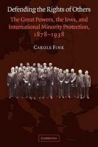 Defending the Rights of Others : The Great Powers, the Jews, and International Minority Protection, 1878-1938