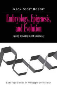 胎生学、後生説、進化<br>Embryology, Epigenesis and Evolution : Taking Development Seriously (Cambridge Studies in Philosophy and Biology)