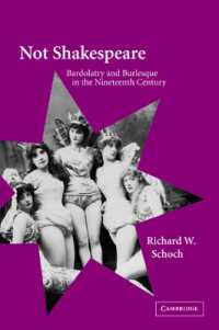 Not Shakespeare : Bardolatry and Burlesque in the Nineteenth Century