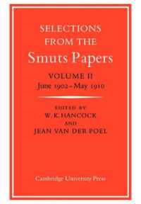 Selections from the Smuts Papers: Volume 2, June 1902-May 1910