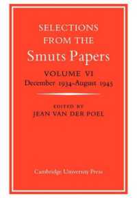 Selections from the Smuts Papers: Volume 6, December 1934-August 1945