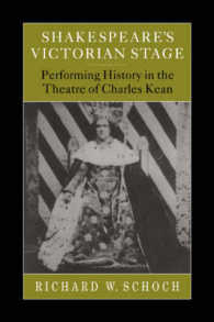 Shakespeare's Victorian Stage : Performing History in the Theatre of Charles Kean