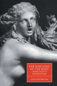 The Rhetoric of the Body from Ovid to Shakespeare (Cambridge Studies in Renaissance Literature and Culture)
