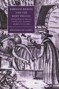 Foreign Bodies and the Body Politic : Discourses of Social Pathology in Early Modern England (Cambridge Studies in Renaissance Literature and Culture)