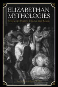 Elizabethan Mythologies : Studies in Poetry, Drama and Music