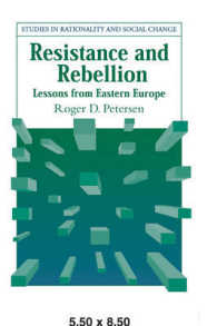 Resistance and Rebellion : Lessons from Eastern Europe (Studies in Rationality and Social Change)