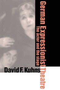 German Expressionist Theatre : The Actor and the Stage