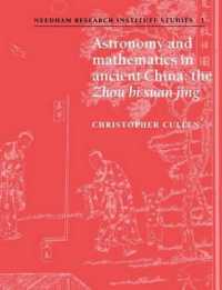 Astronomy and Mathematics in Ancient China : The 'Zhou Bi Suan Jing' (Needham Research Institute Studies)