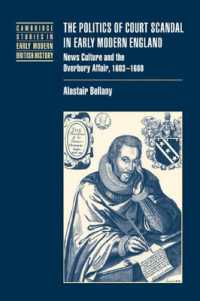 The Politics of Court Scandal in Early Modern England : News Culture and the Overbury Affair, 1603-1660 (Cambridge Studies in Early Modern British History)