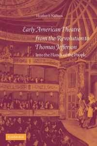 初期アメリカ演劇史：独立革命からジェファーソン時代まで<br>Early American Theatre from the Revolution to Thomas Jefferson : Into the Hands of the People (Cambridge Studies in American Theatre and Drama)