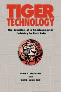 東アジアにおける半導体産業の誕生<br>Tiger Technology : The Creation of a Semiconductor Industry in East Asia (Cambridge Asia-pacific Studies)