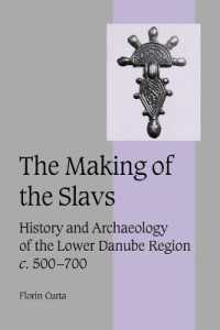 The Making of the Slavs : History and Archaeology of the Lower Danube Region, c.500-700 (Cambridge Studies in Medieval Life and Thought: Fourth Series)