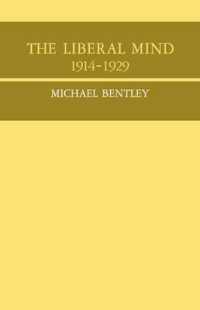 The Liberal Mind 1914-29 (Cambridge Studies in the History and Theory of Politics)