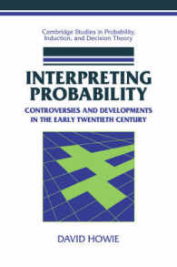 確率の解釈：２０世紀前半の論争と発展<br>Interpreting Probability : Controversies and Developments in the Early Twentieth Century (Cambridge Studies in Probability, Induction and Decision Theory)