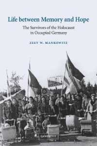 Life between Memory and Hope : The Survivors of the Holocaust in Occupied Germany (Studies in the Social and Cultural History of Modern Warfare)