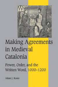 Making Agreements in Medieval Catalonia : Power, Order, and the Written Word, 1000-1200 (Cambridge Studies in Medieval Life and Thought: Fourth Series)