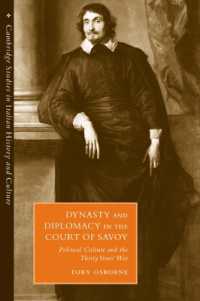 Dynasty and Diplomacy in the Court of Savoy : Political Culture and the Thirty Years' War (Cambridge Studies in Italian History and Culture)