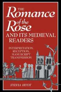 The Romance of the Rose and its Medieval Readers : Interpretation, Reception, Manuscript Transmission (Cambridge Studies in Medieval Literature)