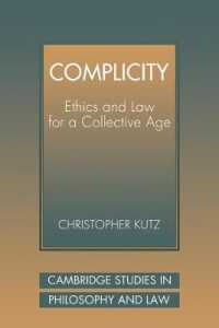 Complicity : Ethics and Law for a Collective Age (Cambridge Studies in Philosophy and Law)