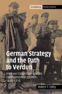 German Strategy and the Path to Verdun : Erich von Falkenhayn and the Development of Attrition, 1870-1916 (Cambridge Military Histories)