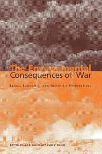 The Environmental Consequences of War : Legal, Economic, and Scientific Perspectives