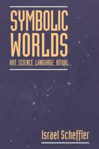 Symbolic Worlds : Art, Science, Language, Ritual