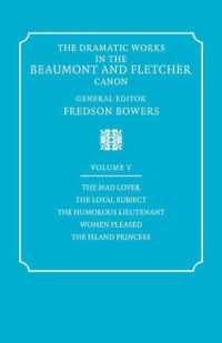 The Dramatic Works in the Beaumont and Fletcher Canon: Volume 5, the Mad Lover, the Loyal Subject, the Humorous Lieutenant, Women Pleased, the Island Princess (Dramatic Works in the Beaumont and Fletcher Canon)