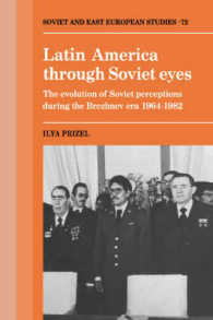 Latin America through Soviet Eyes : The Evolution of Soviet Perceptions during the Brezhnev Era 1964-1982 (Cambridge Russian, Soviet and Post-soviet Studies)