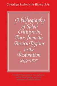 A Bibliography of Salon Criticism in Paris from the Ancien Régime to the Restoration, 1699-1827: Volume 1 (Cambridge Studies in the History of Art)