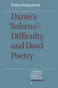 Dante's Inferno : Difficulty and Dead Poetry (Cambridge Studies in Medieval Literature)