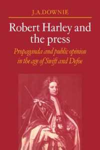 Robert Harley and the Press : Propaganda and Public Opinion in the Age of Swift and Defoe