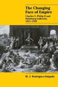 The Changing Face of Empire : Charles V, Phililp II and Habsburg Authority, 1551-1559 (Cambridge Studies in Early Modern History)