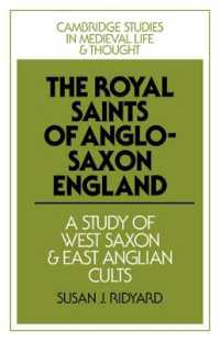 The Royal Saints of Anglo-Saxon England : A Study of West Saxon and East Anglian Cults (Cambridge Studies in Medieval Life and Thought: Fourth Series)