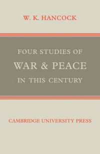 Four Studies of War and Peace in this Century (The Wiles Lectures)