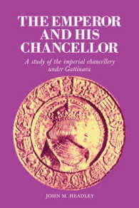The Emperor and His Chancellor : A Study of the Imperial Chancellery under Gattinara (Cambridge Studies in Early Modern History)
