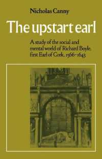 The Upstart Earl : A Study of the Social and Mental World of Richard Boyle, First Earl of Cork, 1566-1643