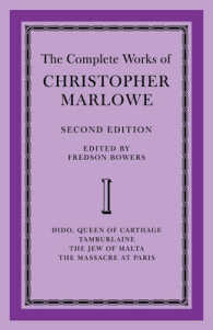 The Complete Works of Christopher Marlowe: Volume 1, Dido, Queen of Carthage, Tamburlaine, the Jew of Malta, the Massacre at Paris （2ND）