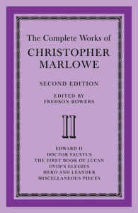 The Complete Works of Christopher Marlowe: Volume 2, Edward II, Doctor Faustus, the First Book of Lucan, Ovid's Elegies, Hero and Leander, Poems （2ND）