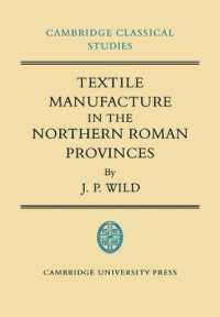Textile Manufacture in the Northern Roman Provinces (Cambridge Classical Studies)