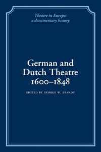 German and Dutch Theatre, 1600-1848 (Theatre in Europe: a Documentary History)