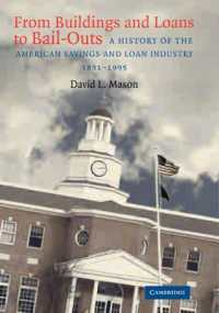 From Buildings and Loans to Bail-Outs : A History of the American Savings and Loan Industry, 1831-1995