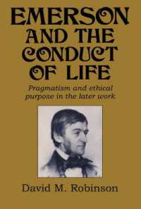 Emerson and the Conduct of Life : Pragmatism and Ethical Purpose in the Later Work (Cambridge Studies in American Literature and Culture)