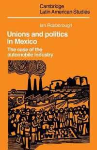 メキシコにおける労働組合と政治<br>Unions and Politics in Mexico : The Case of the Automobile Industry (Cambridge Latin American Studies)